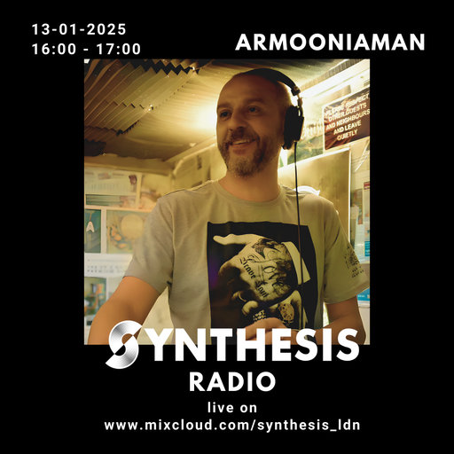 Armooniaman @ Synthesis 13/01/25