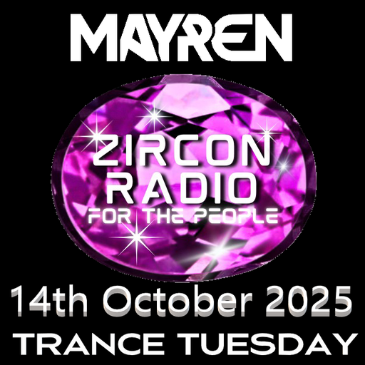 Trance Tuesday LIVE on Zircon Radio 14th October 2025 - MAYREN