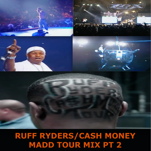 Ruff Ryders & Cash Money Madd Tour Mix - Pt 2