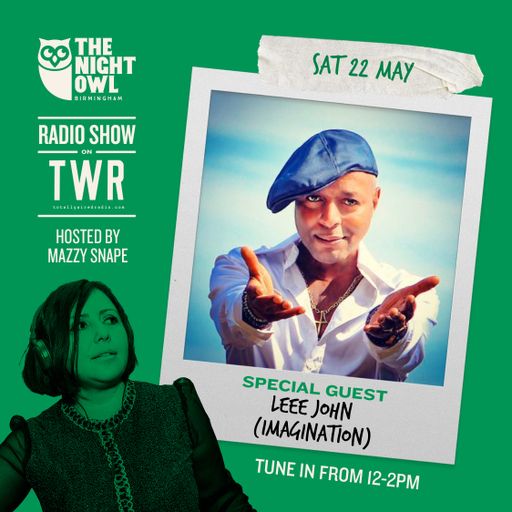 22.05.21 The Night Owl Show - Mazzy Snape with guests Leee John (Imagination), Joe Turner
