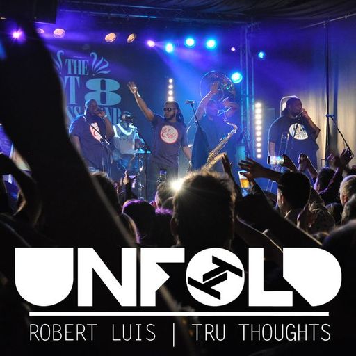 Tru-Thoughts w/ Rob Luis: Unfold - 07.04.2019