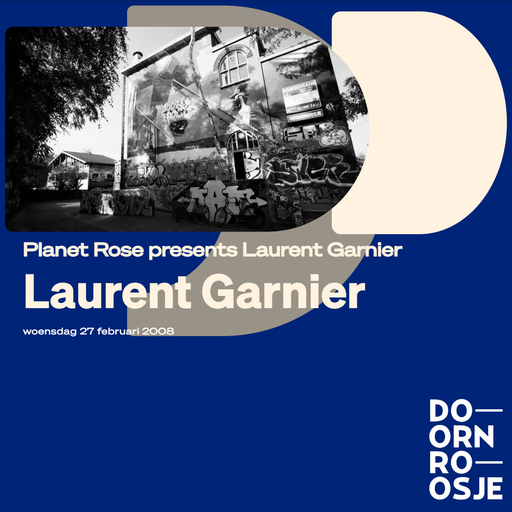Laurent Garnier at "Planet Rose" @ Doornroosje (Nijmegen - NL) - 27 February 2008