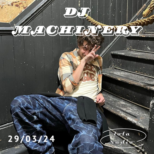 Lola Radio | DJ Machinery 001 - Easter Bank Holiday takeover | 29.03.24