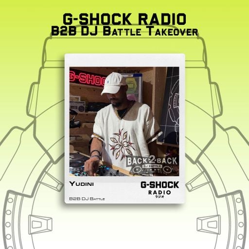 G-SHOCK Radio - Back 2 Back Dj Battle - Yudini - 06/09