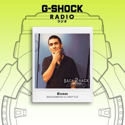 G-SHOCK Radio - Back2Back Dj Battle Takeover - Eossi - 29/03