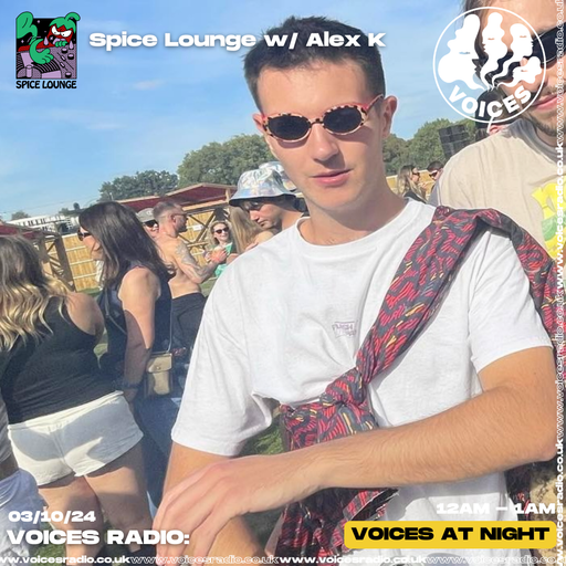 Spice Lounge w/ Alex K 03/10/24 - Voices Radio