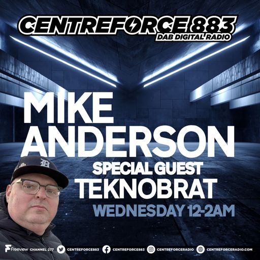 Mike Anderson Special Guest Teknobrat  - 88.3 Centreforce DAB+ Radio - 23 - 07 - 2025