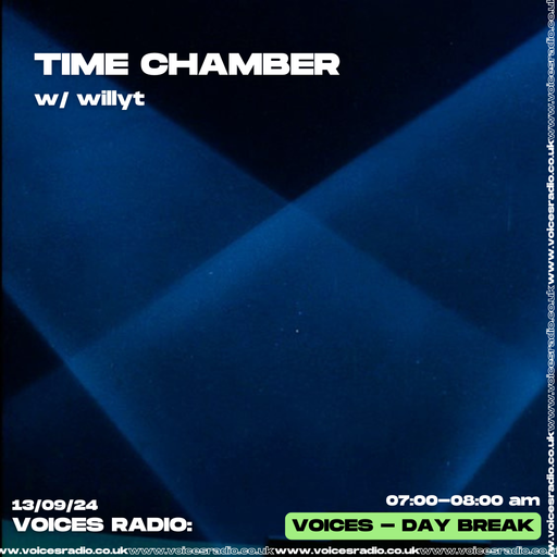 Time Chamber w/ willyt - 13/09/24 - [Voices Radio]