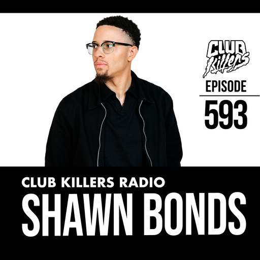 Club Killers Radio #593- Shawn Bonds