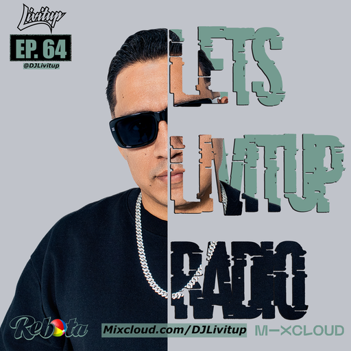 Lets Livitup Radio EP. 64 - DJ Livitup Miami