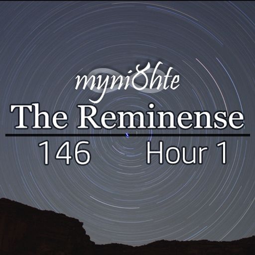 The Reminense 146 - Hour 1