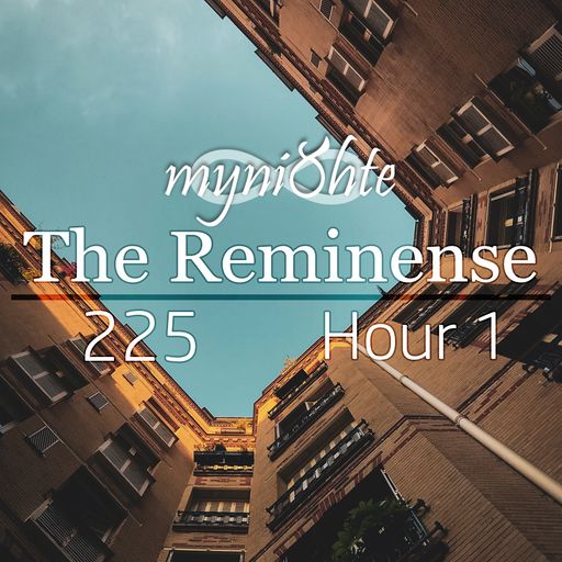 The Reminense 225 - Hour 1