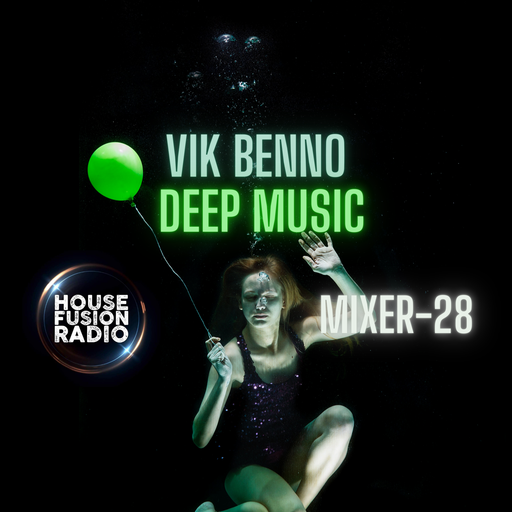 VIK BENNO House Fusion Radio & Mixer-28 Deep Music Mix 07/10/22