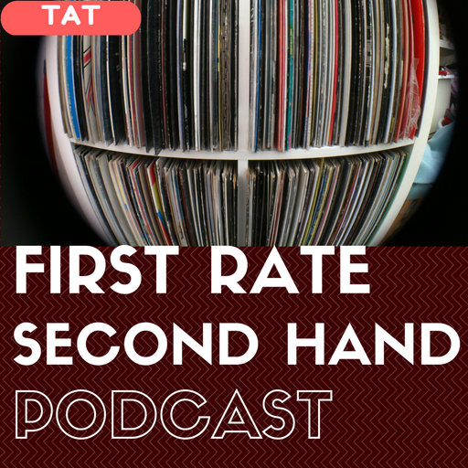 First Rate - Second Hand #44 with guest Ben