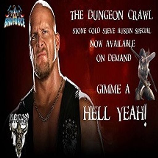 The Dungeon Crawl Stone Cold Steve Austin Special Podcast