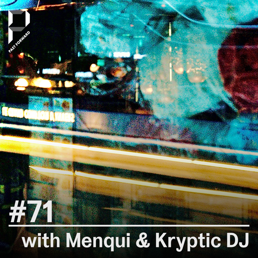 Past Forward #71 w/ Menqui & Kryptic DJ 16.09.2022