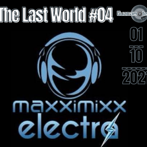 The Last World #04 @MaXXimiXX Electra