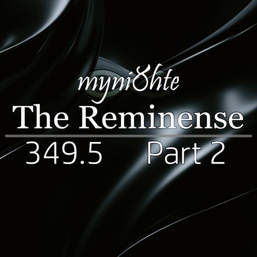 The Reminense 349.5 - Part 2