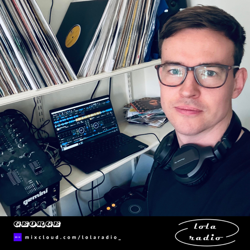 Lola Radio | George G 004 | 21.03.25