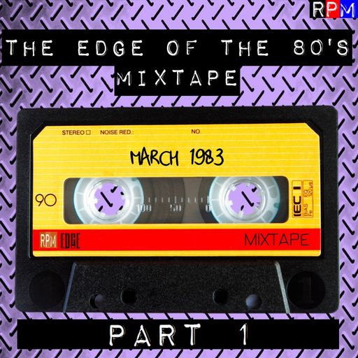 THE EDGE OF THE 80'S MIXTAPE : APRIL 1983 - 1