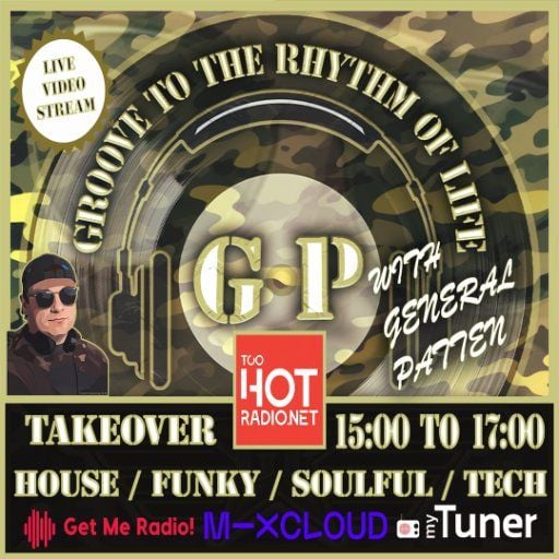 GROOVE TO THE RHYTHM OF LIFE TAKEOVER with General Patten (HOUSE/VOCAL/SOULFUL)