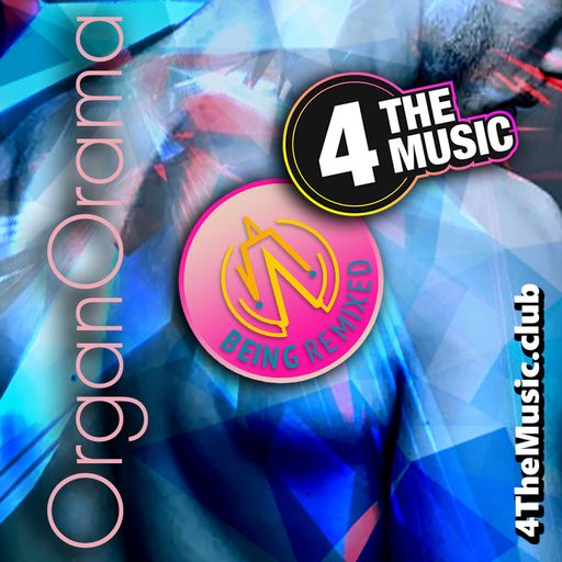 Being Remixed - 4 The Music Exclusive - OrganOrama #2
