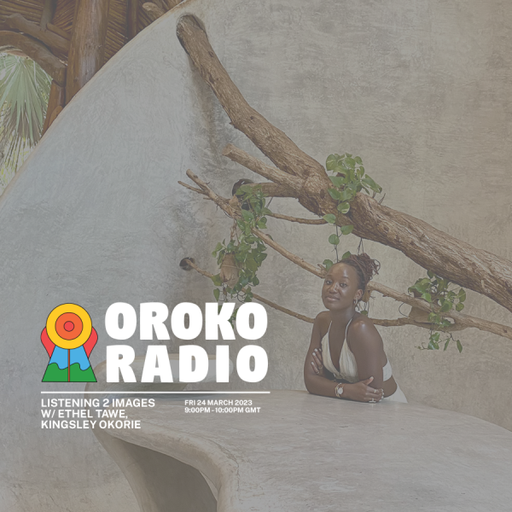 Ethel Tawe, Kingsley Okorie - Listening 2 Images - 24th March 2023