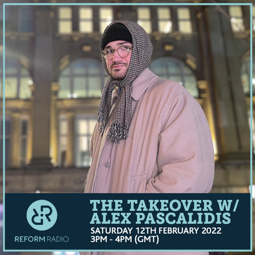 The Takeover w/ Alex Pascalidis 12th February 2022
