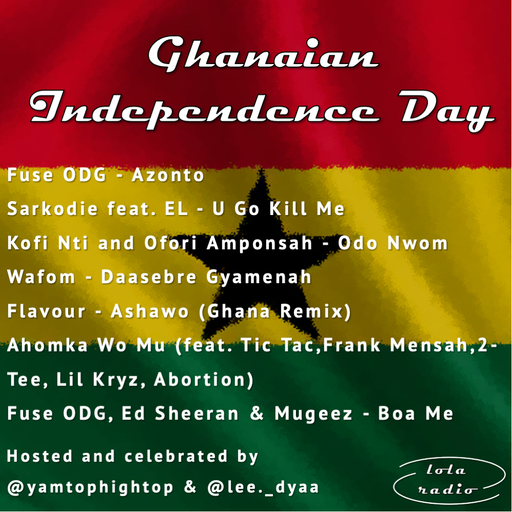 Lola Radio | FLR007 | Ghanaian Independence Day - 65 Years! | Celebrated by Danny & Lydia | 06.03.22