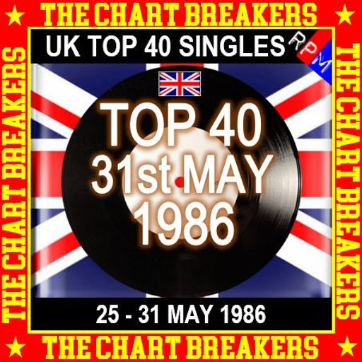 UK TOP 40 : 25 - 31 MAY 1986 - THE CHART BREAKERS
