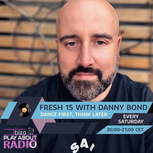 Dance First, Think Later - The Fresh 15 with Danny Bond