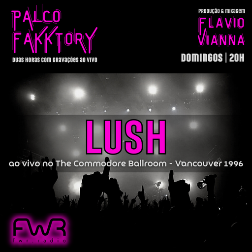 Palco Fakktory 107 - Lush - 12.3.2023