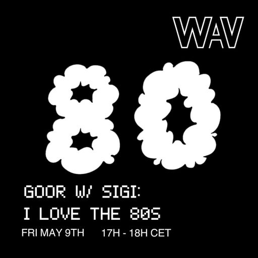Goor w/ Sigi: I Love The 80's at WAV | 09-05-25