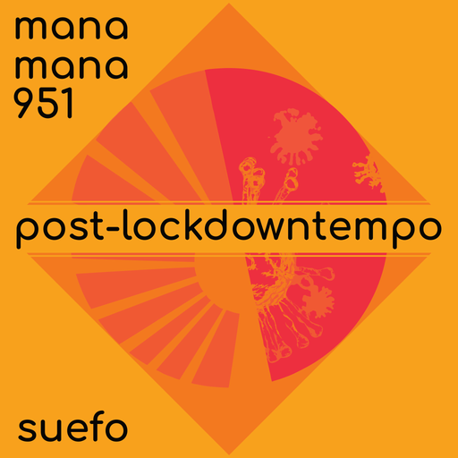 MANA MANA #951 - Post-Lockdowntempo