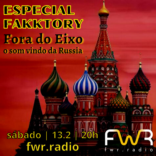 Especial Fakktory - Fora do Eixo - O som vindo da Rússia - 13.2.2021