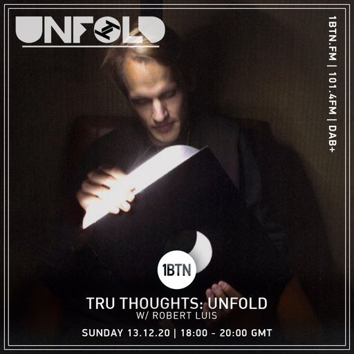 Tru-Thoughts: Unfold with Robert Luis - 13.12.2020