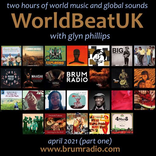 WorldBeatUK with Glyn Phillips - April 2021 Part 1 (05/04/21)
