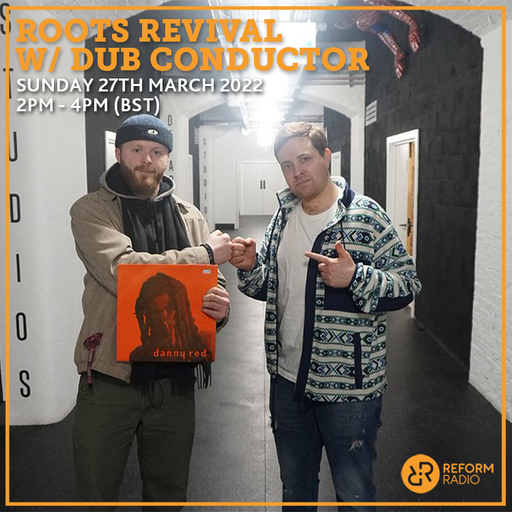 Roots Revival Radio w/ Dub Conductor 27th March 2022