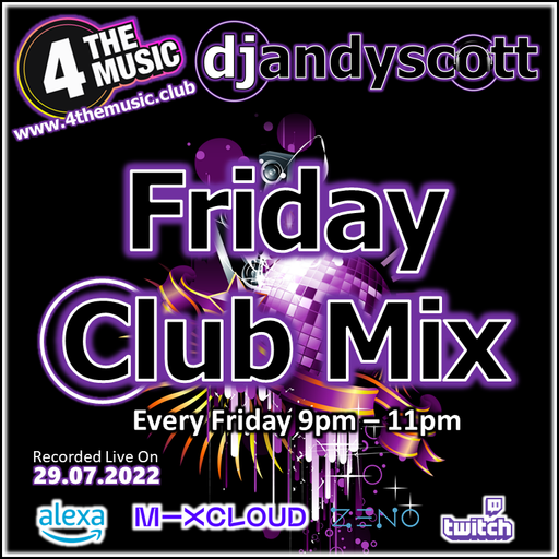 Andy Scott - 4TM Exclusive - The Friday Night Club Mix 29.07.22