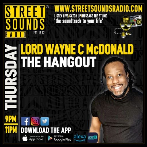 The Hangout with Lord Wayne C Mc Donald on Street Sounds Radio 2100-2300 12/02/2026