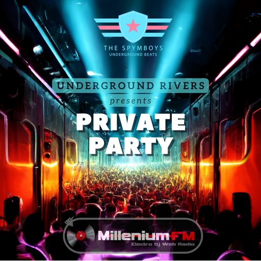 THE SPYMBOYS On Millenium FM - Electro Dj Web Radio [ UNDERGROUND RIVERS #27 PRIVATE PARTY ]