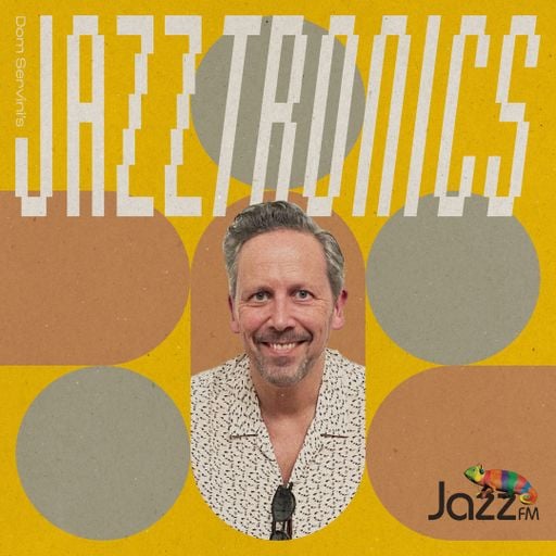 Jazztronics 014 with Dom Servini on Jazz FM