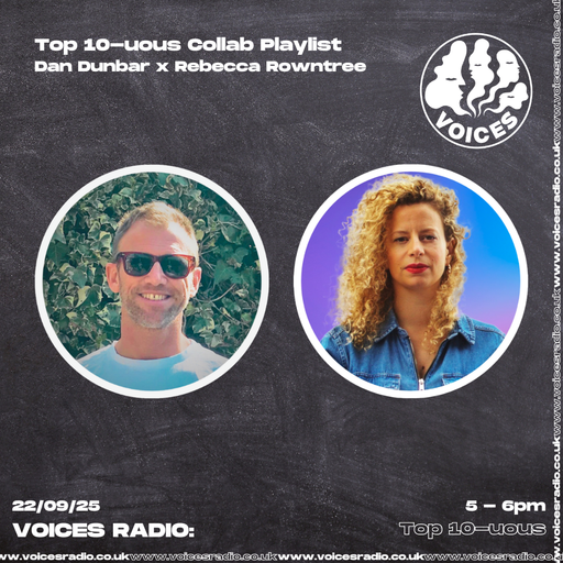 Top 10 uous w/ Dan Dunbar X Rebecca Rowntree 22/09/25 - [Voices Radio]