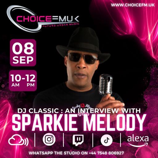 Sparkie Melody Interview With DJ Classic On Choice FM UK 08/09/24