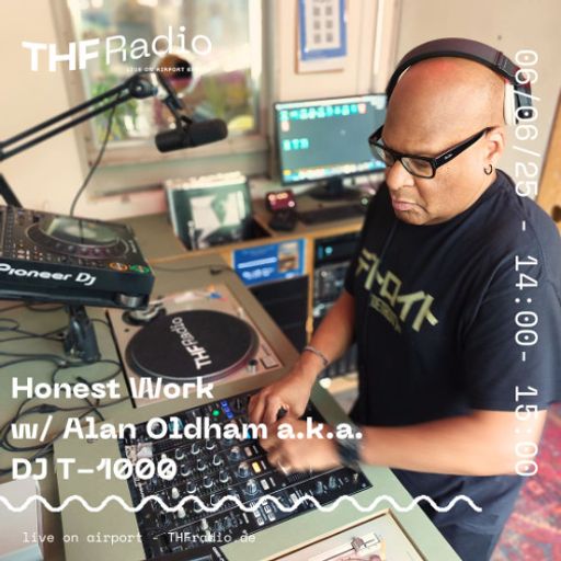 Alan Oldham (DJ T-1000) at "Honest Work" @ THF Radio (Berlin-Germany) - 6 June 2025