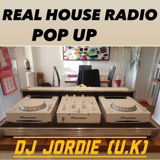 REAL HOUSE RADIO Presents JORDIE POP UP HOUR MIX 3