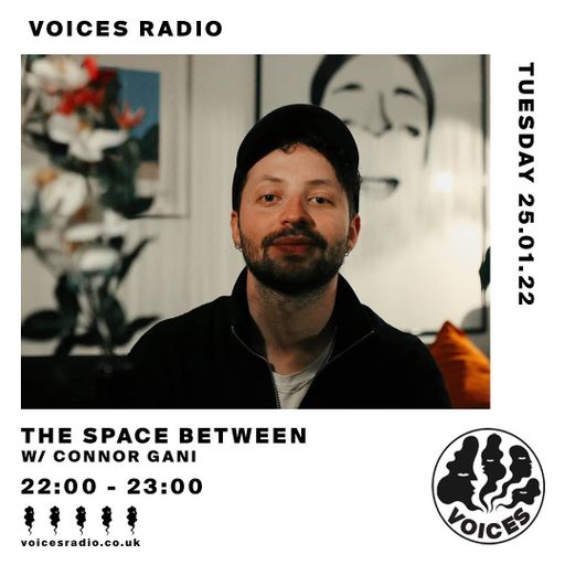 The Space Between W/ Connor Gani - 25/01/22
