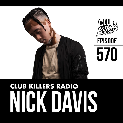Club Killers Radio #570 - Nick Davis