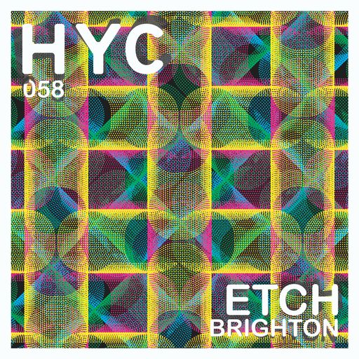 HYC 058 - Etch (Brighton)