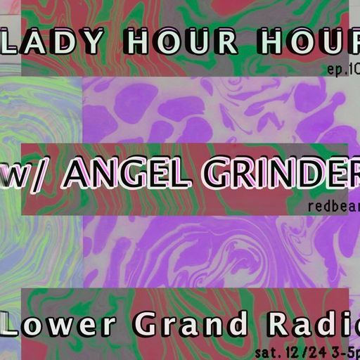 Lady Hour Hour w/ tom marsi & angel grinder (12.24.2022)